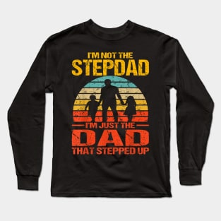 I'M Not The Stepdad I'M The Just Dad That Stepped Up Vintage Long Sleeve T-Shirt
